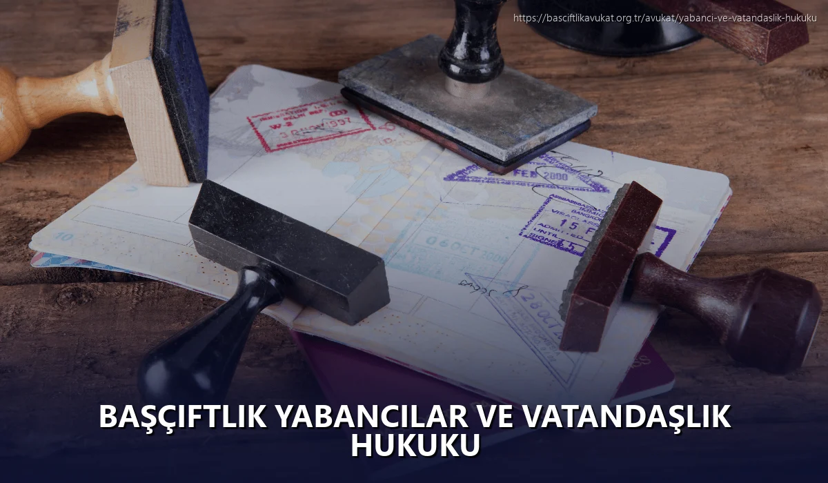 Başçiftlik Yabancılar ve Vatandaşlık Hukuku